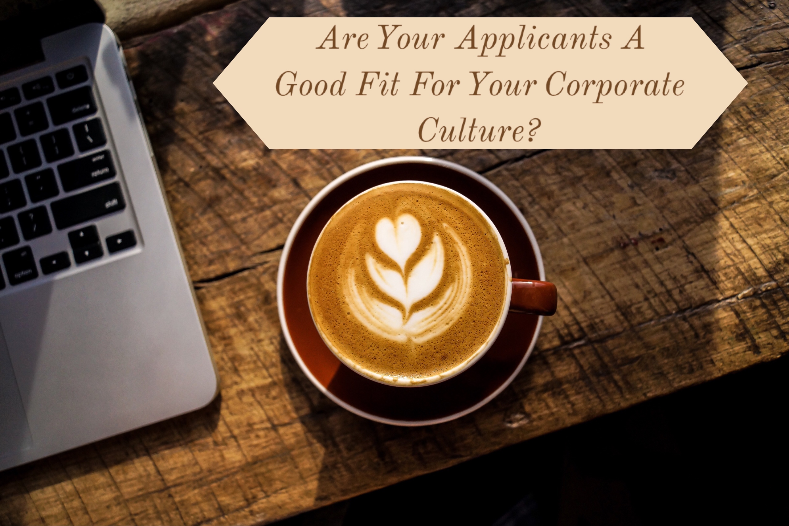 Are Your Applicants a Good Fit for Your Corporate Culture?