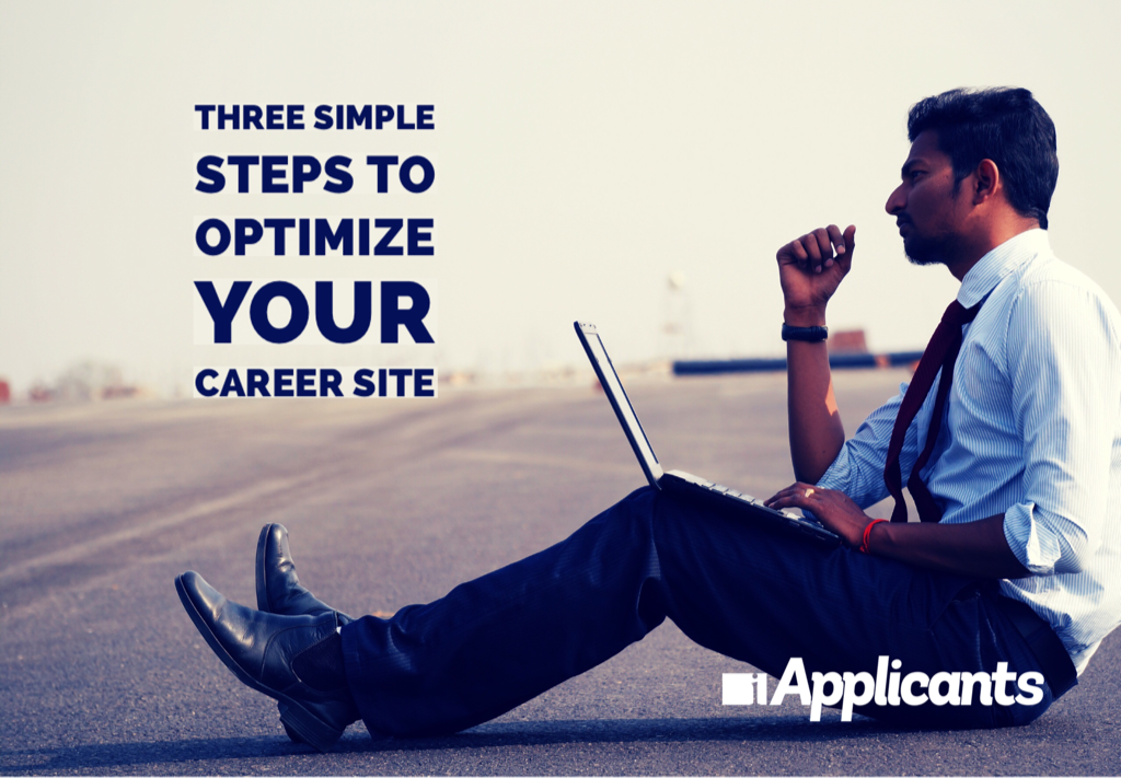 Three Simple Steps to Optimize Your Career Site